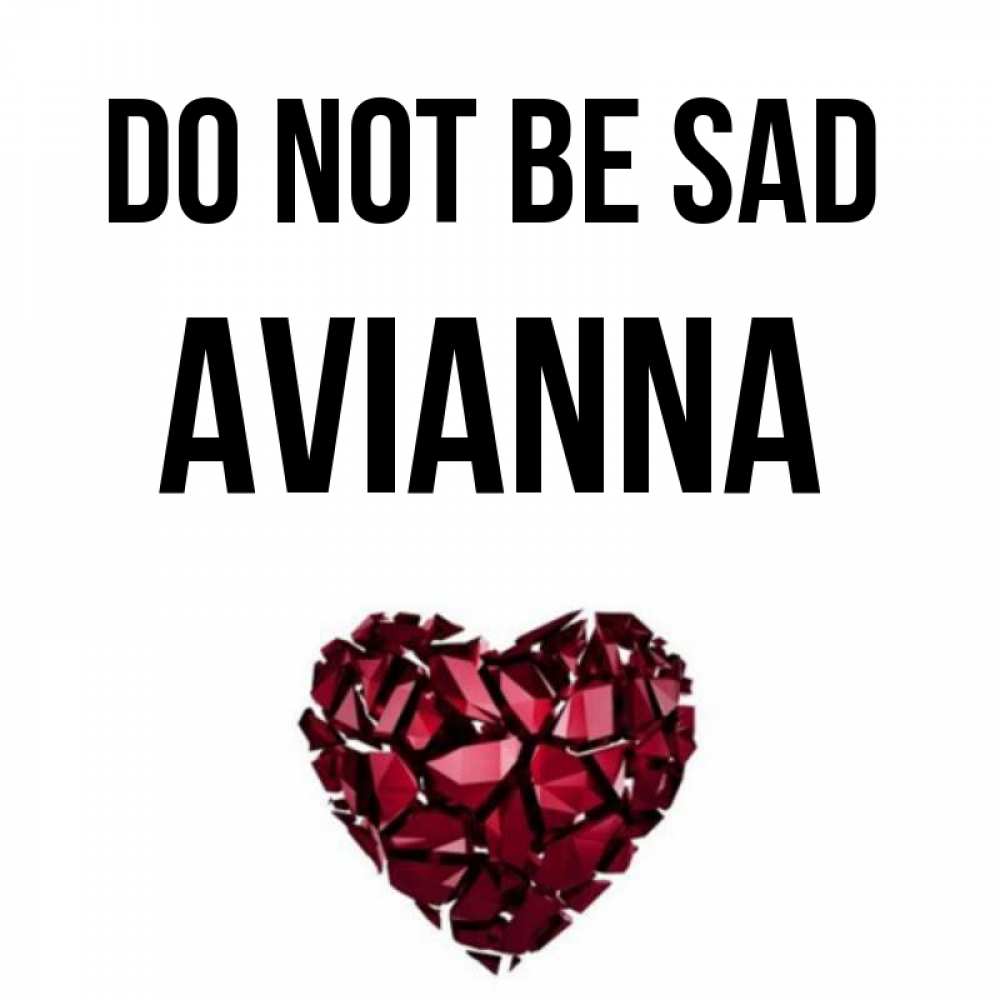Greetings card с именем, Avianna Do not be sad рубиновое сердечко Greetings with text for free download 