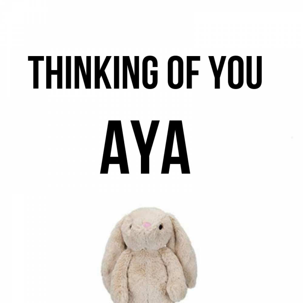 Greetings card с именем, Aya Thinking of you открытки с текстами и подписями Greetings with text for free download 