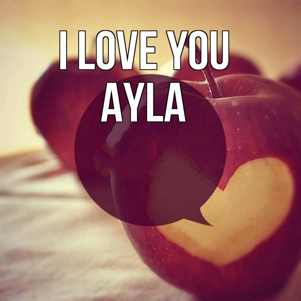 Greetings card с именем, Ayla I love you вырезалки из яблок Greetings with text for free download 