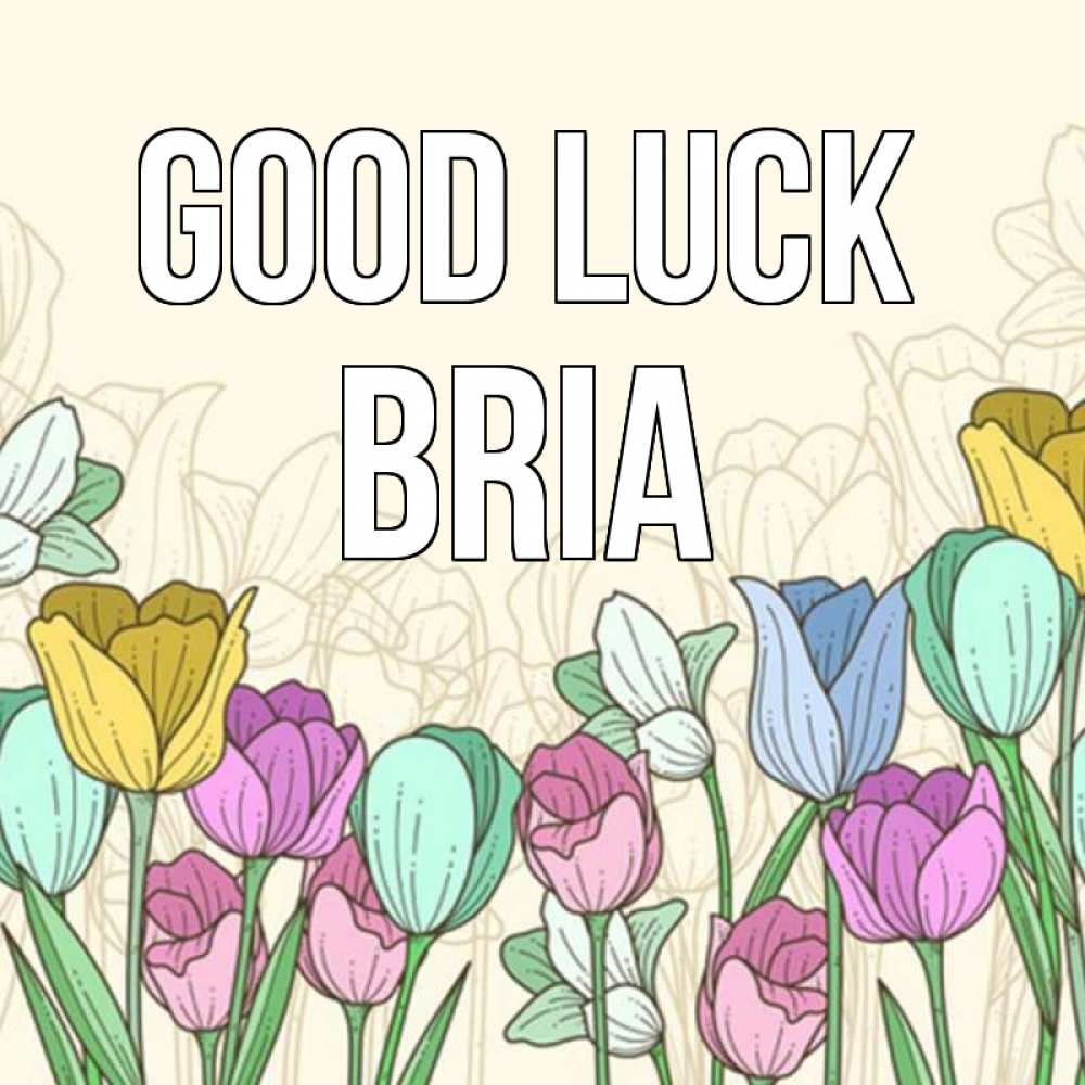 Greetings card с именем, Bria Good luck тюльпаны Greetings with text for free download 