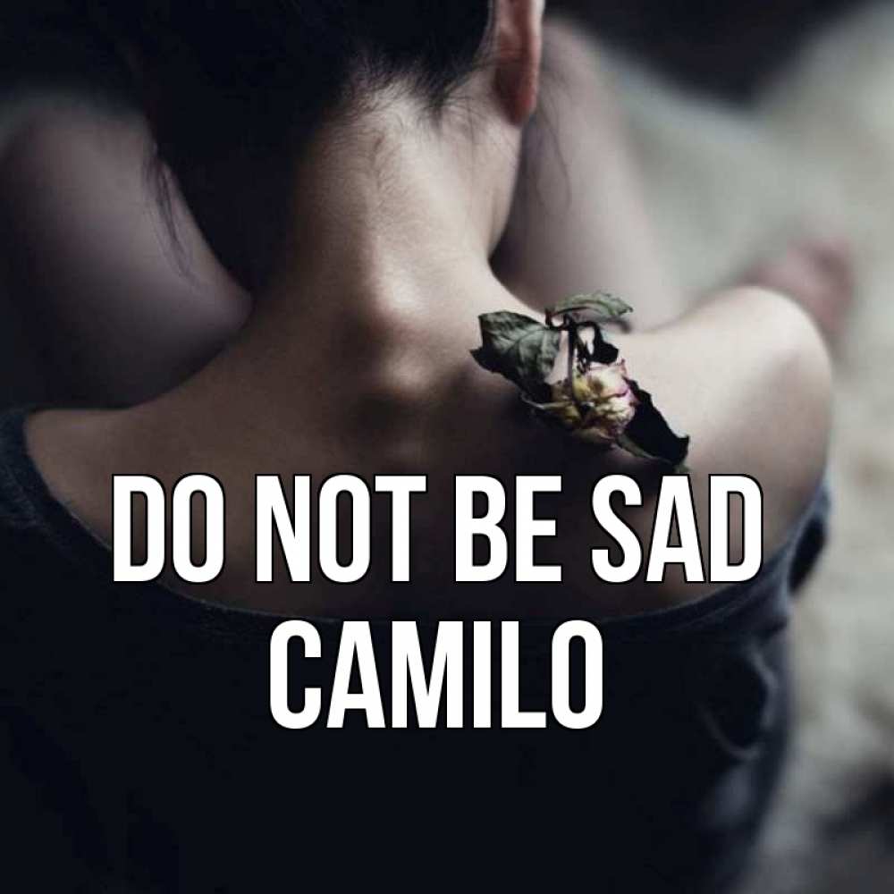 Greetings card с именем, Camilo Do not be sad девушка со спины Greetings with text for free download 