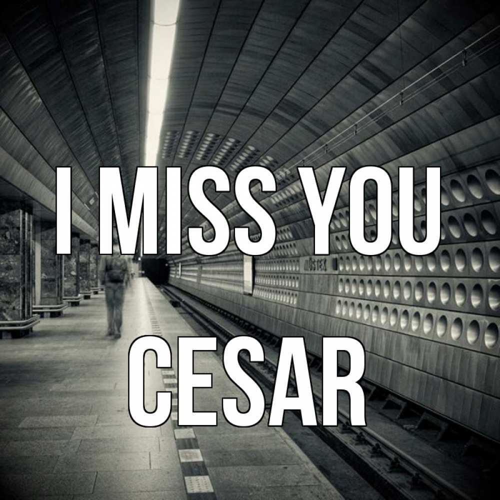 Greetings card с именем, Cesar I miss you приезжай 1 Greetings with text for free download 
