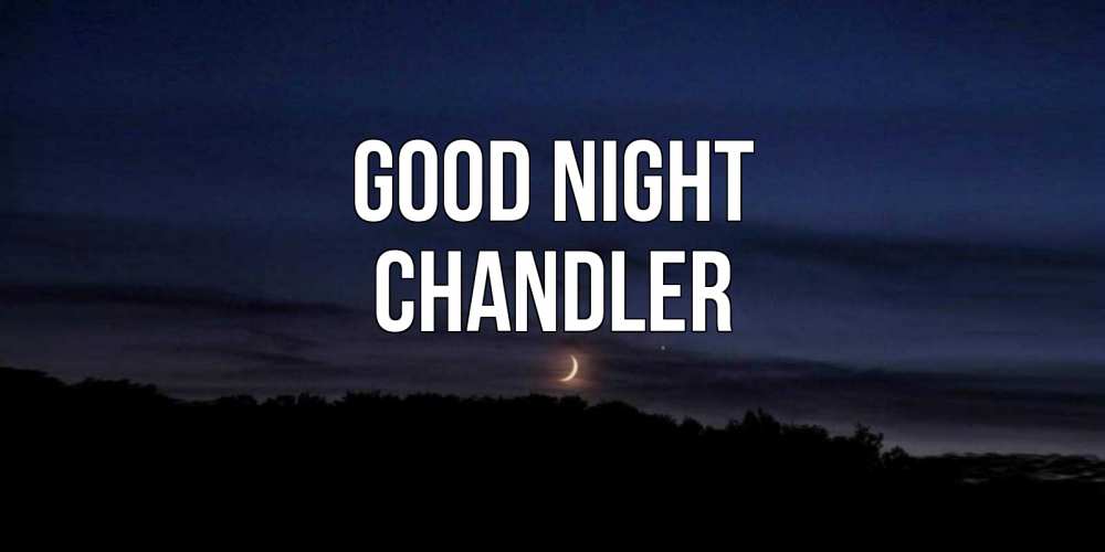 Greetings card с именем, Chandler Good night месяц Greetings with text for free download 