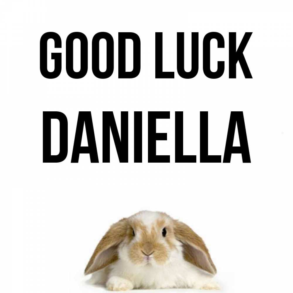 Greetings card с именем, Daniella Good luck открытки с произвольным текстом который можно вставить в открытку и создать ее самостоятельно бесплатно онлайн Greetings with text for free download 
