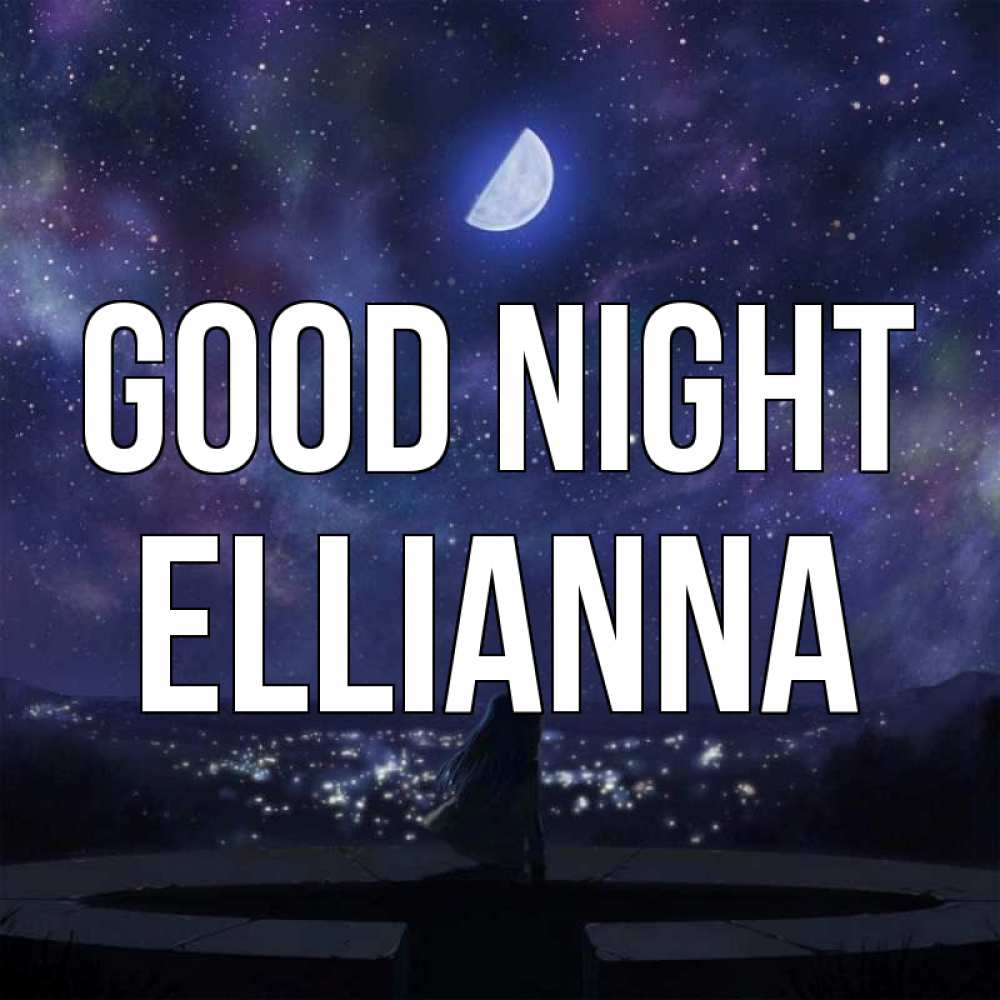 Greetings card с именем, Ellianna Good night набережная Greetings with text for free download 