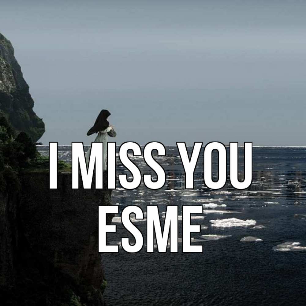 Greetings card с именем, Esme I miss you жду тебя или в монастырь Greetings with text for free download 
