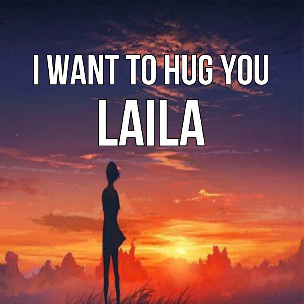 Greetings card с именем, Laila I want to hug you стройная девушка Greetings with text for free download 