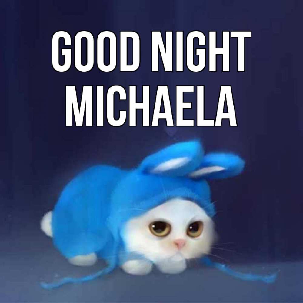 Greetings card с именем, Michaela Good night кот в голубом костюме кролика с ушками Greetings with text for free download 