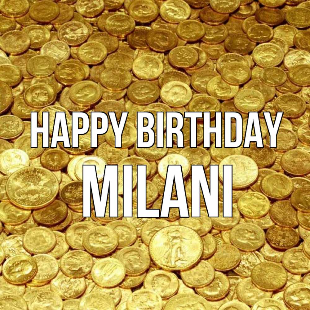Greetings card с именем, Milani Happy Birthday с пожеланием разбогатеть Greetings with text for free download 