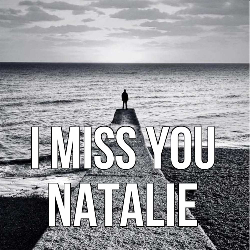 Greetings card с именем, Natalie I miss you скучашки Greetings with text for free download 