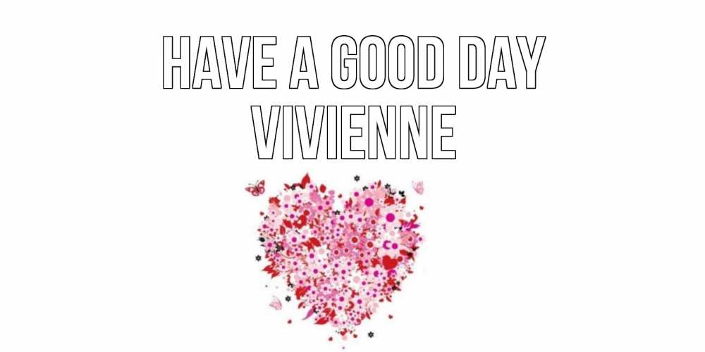 Greetings card с именем, Vivienne Have a good day открытка на каждый день для любимой Greetings with text for free download 