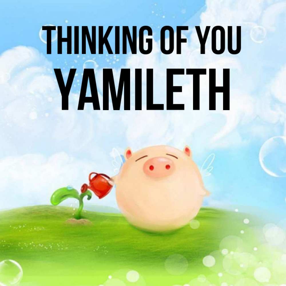 Greetings card с именем, Yamileth Thinking of you позитивная свинюшка Greetings with text for free download 
