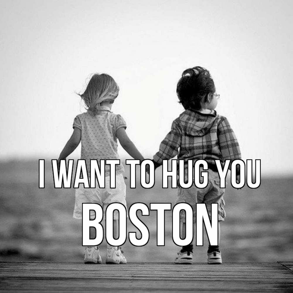 Greetings card с именем, Boston I want to hug you давай дружить Greetings with text for free download 