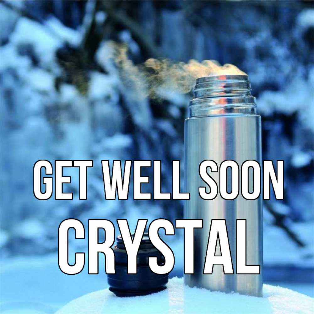 Greetings card с именем, Crystal Get well soon лечитесь не болейте Greetings with text for free download 