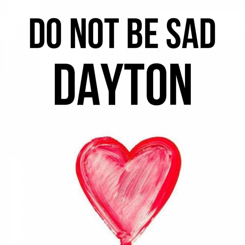 Greetings card с именем, Dayton Do not be sad сердечко Greetings with text for free download 