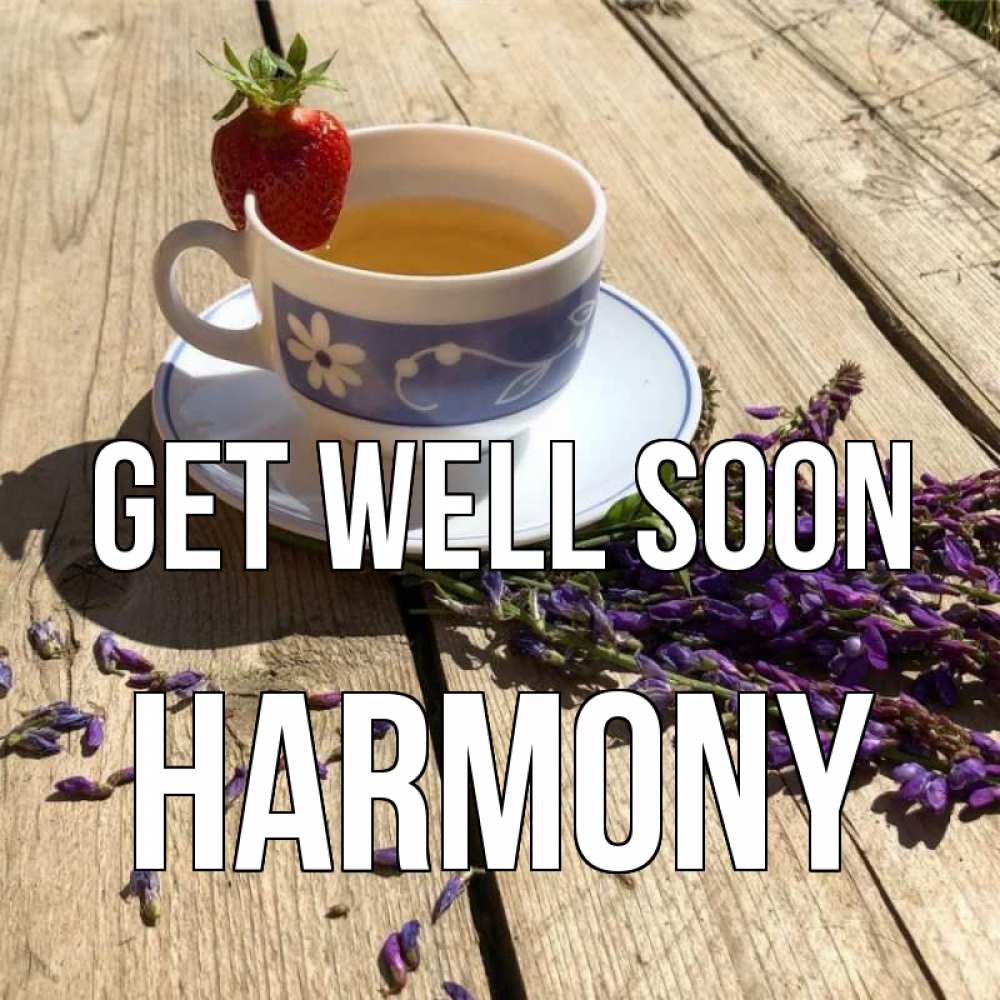 Greetings card с именем, Harmony Get well soon чай Greetings with text for free download 