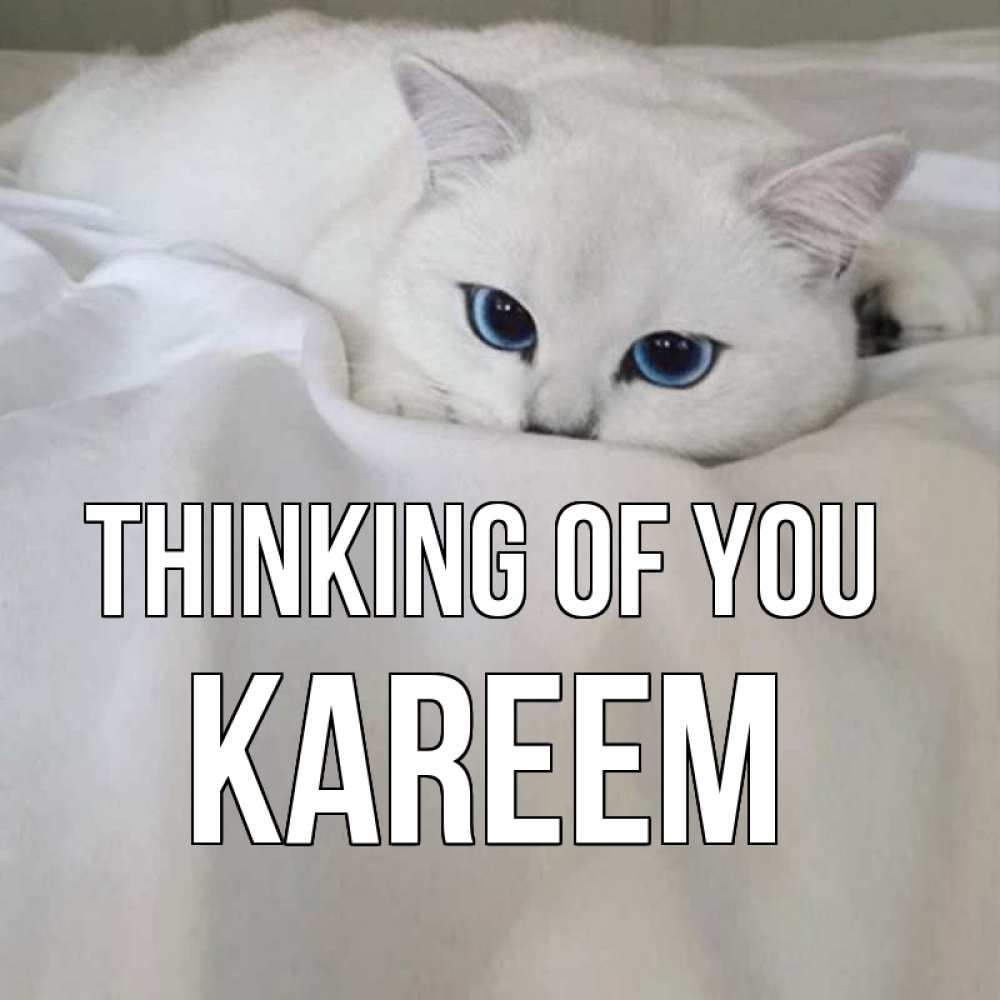 Greetings card с именем, Kareem Thinking of you я очень по тебе скучаю и тоскую Greetings with text for free download 
