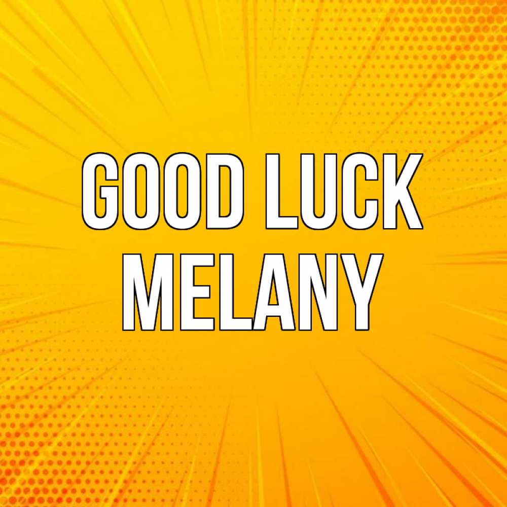Greetings card с именем, Melany Good luck фон Greetings with text for free download 