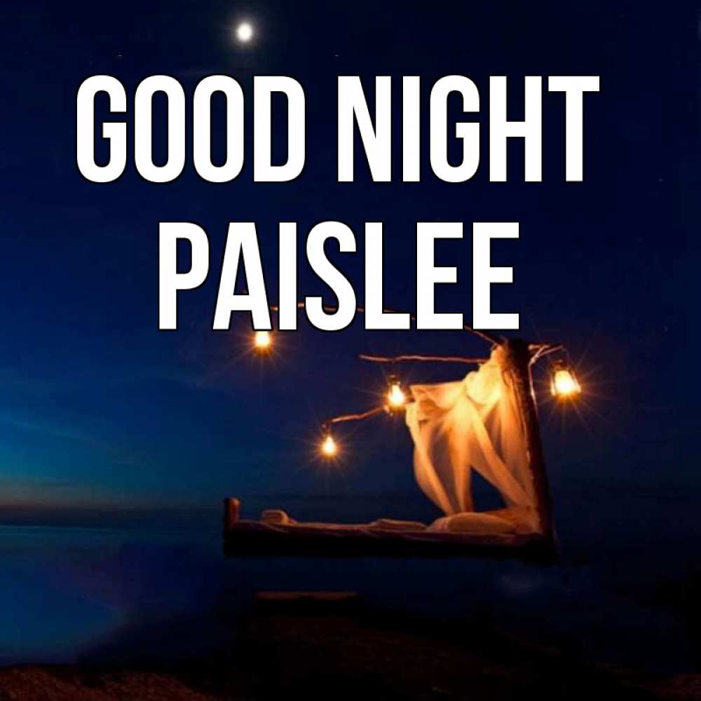 Greetings card с именем, Paislee Good night милый мой Greetings with text for free download 