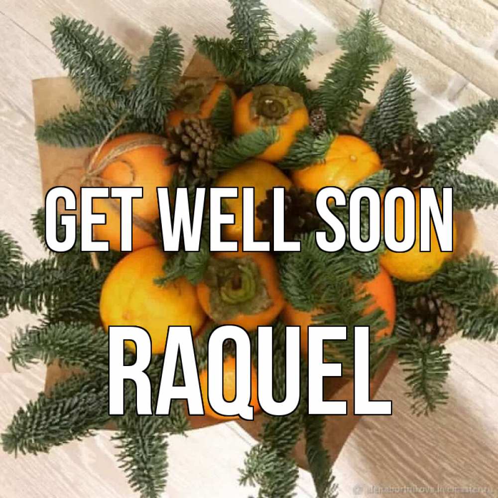 Greetings card с именем, Raquel Get well soon апельсины и хурьма Greetings with text for free download 