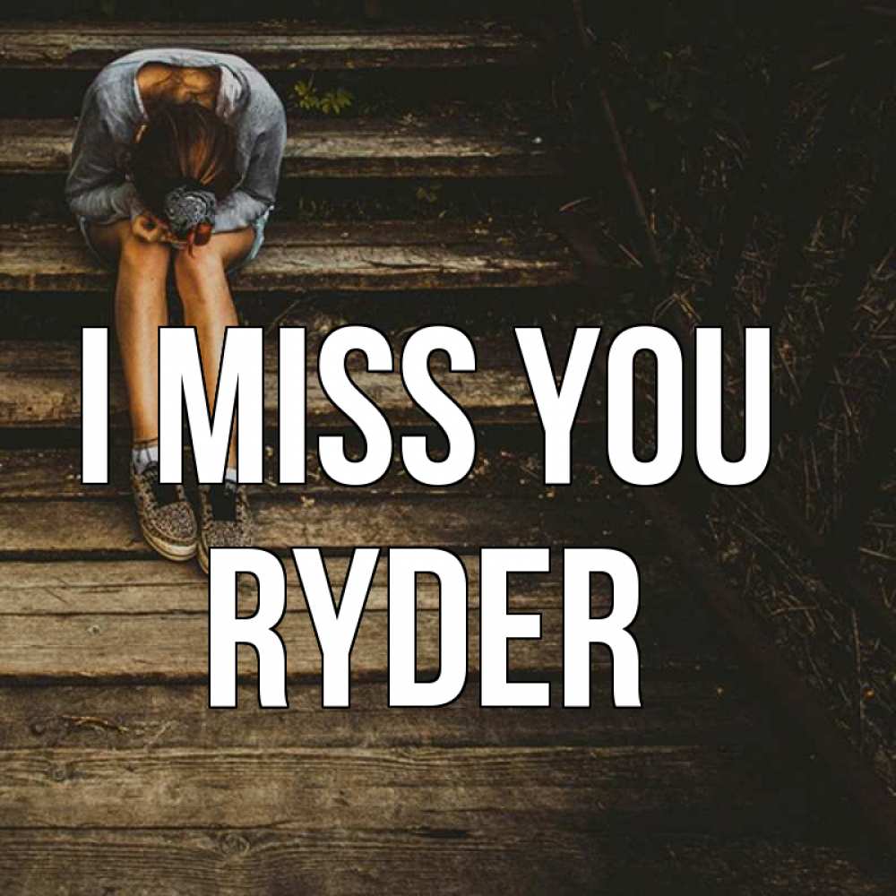 Greetings card с именем, Ryder I miss you грущу Greetings with text for free download 