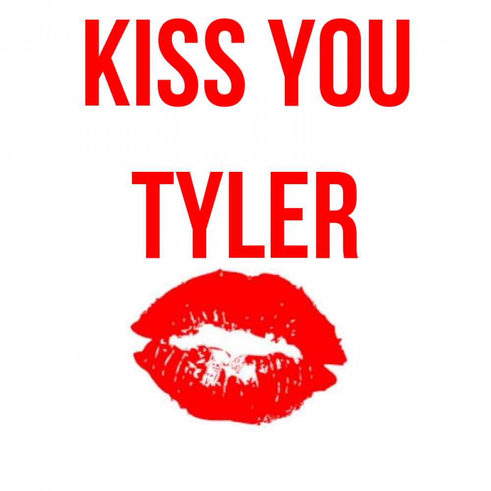 Greetings card с именем, Tyler Kiss you помада и губы Greetings with text for free download 