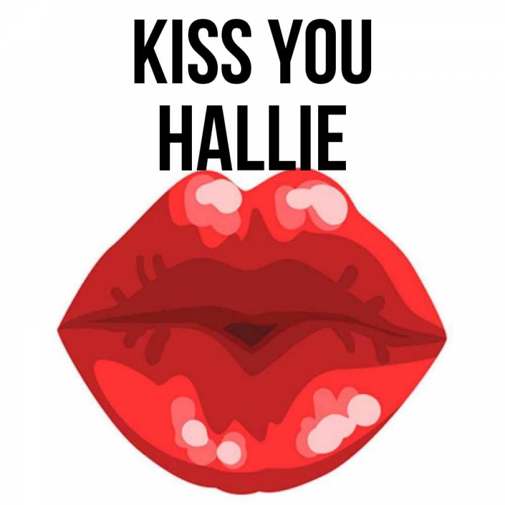 Greetings card с именем, Hallie Kiss you отправить открытку с поцелуем бесплатно и скачать для парня Greetings with text for free download 