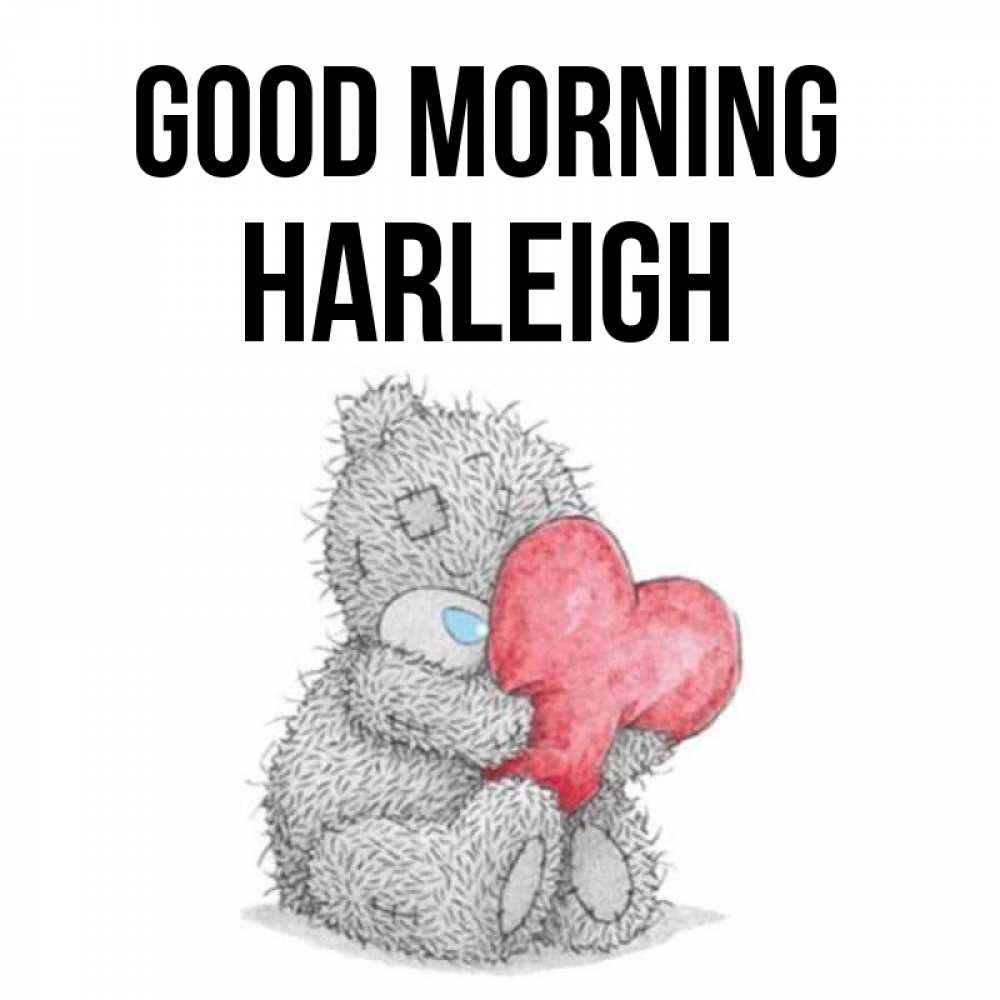 Greetings card с именем, Harleigh Good morning плюшевые игрушки Greetings with text for free download 