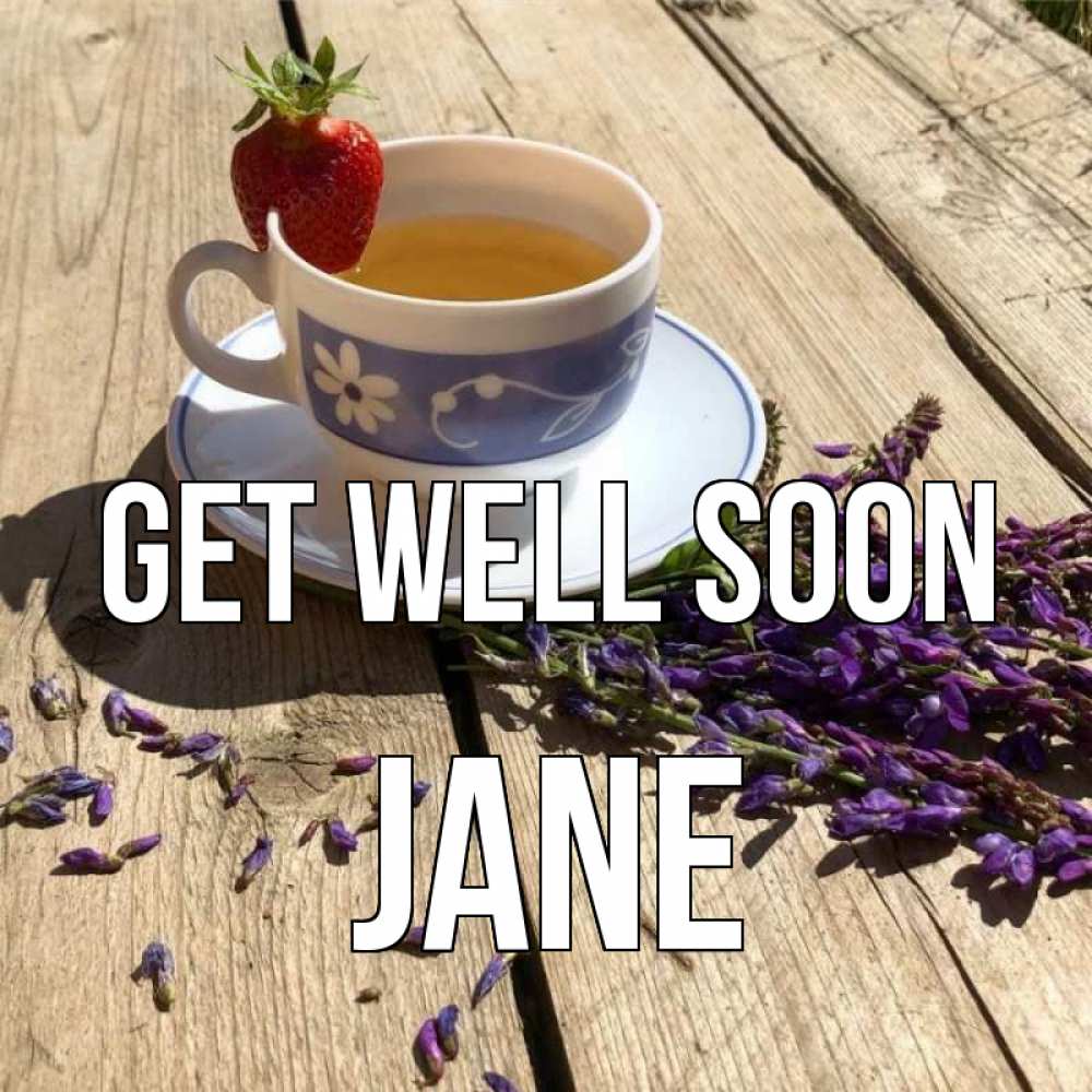 Greetings card с именем, Jane Get well soon чай Greetings with text for free download 