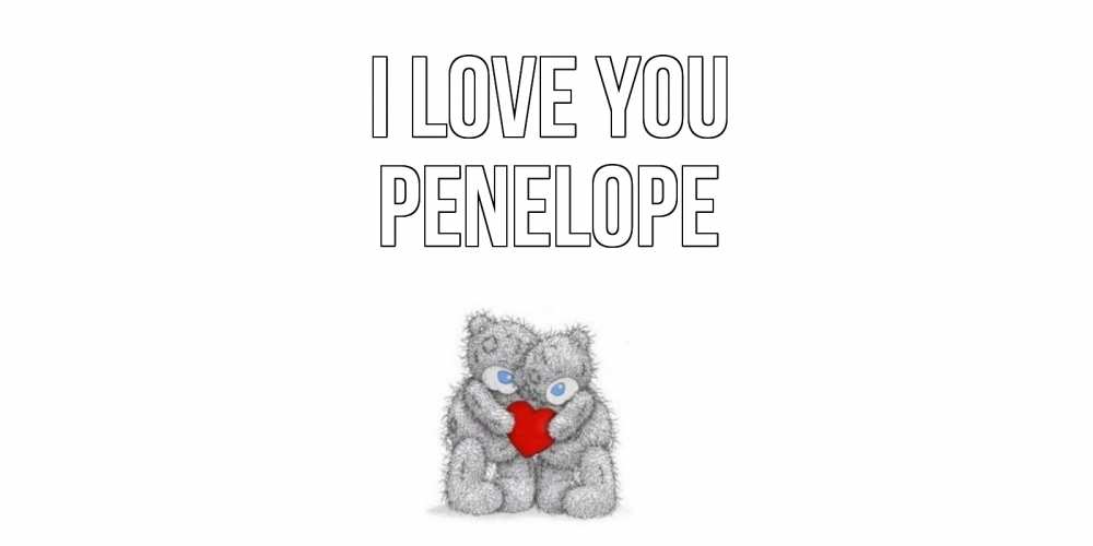 Greetings card с именем, Penelope I love you мишки, сердце Greetings with text for free download 