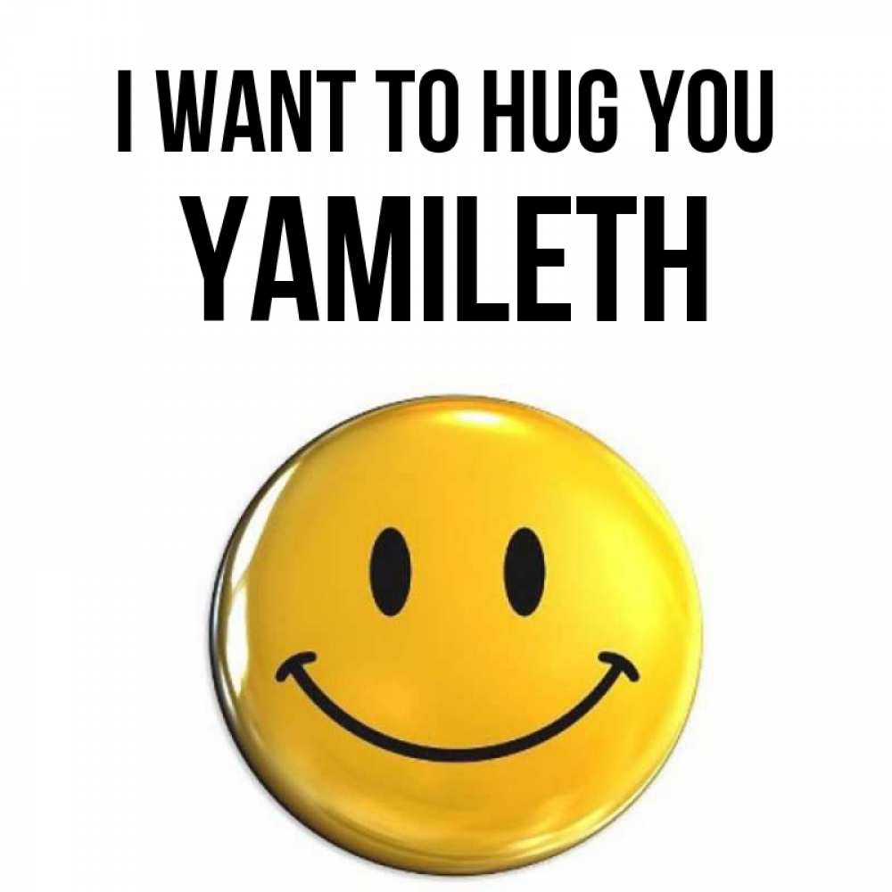 Greetings card с именем, Yamileth I want to hug you открытки которые можно подписывать онлайн по своему усмотрению бесплатно Greetings with text for free download 