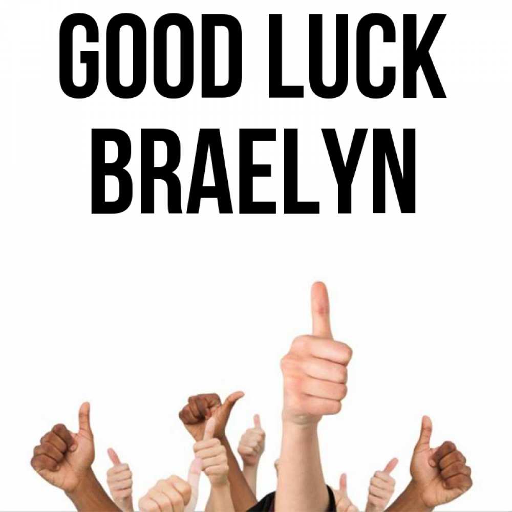 Greetings card с именем, Braelyn Good luck молодцом Greetings with text for free download 