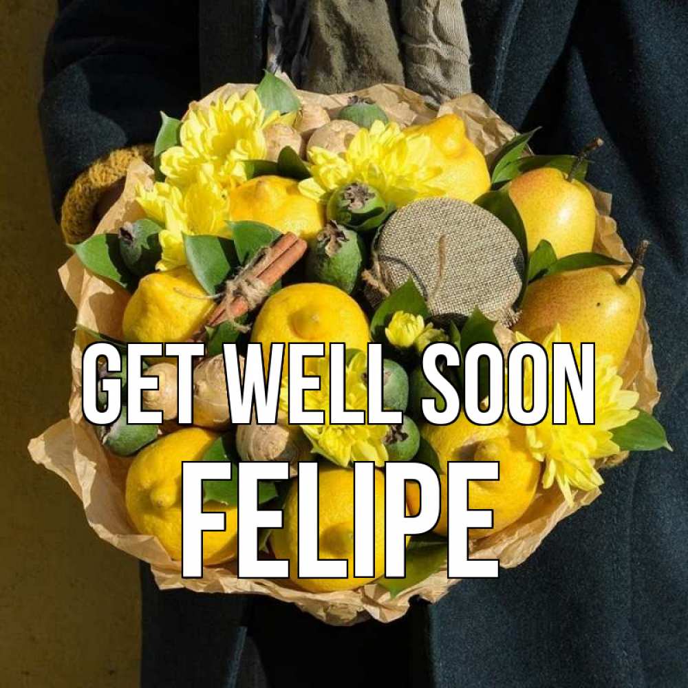 Greetings card с именем, Felipe Get well soon букет витаминов Greetings with text for free download 