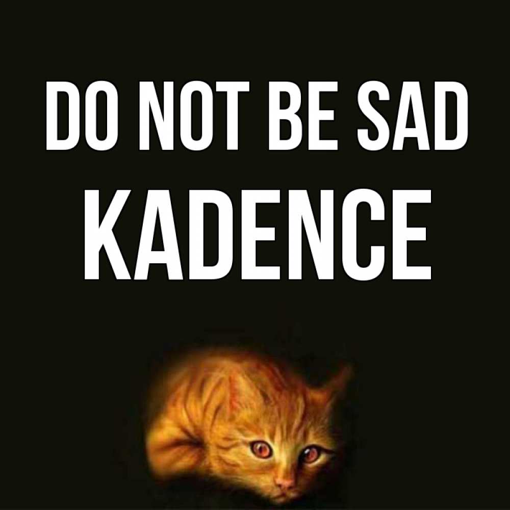 Greetings card с именем, Kadence Do not be sad лежащий кот в темноте Greetings with text for free download 