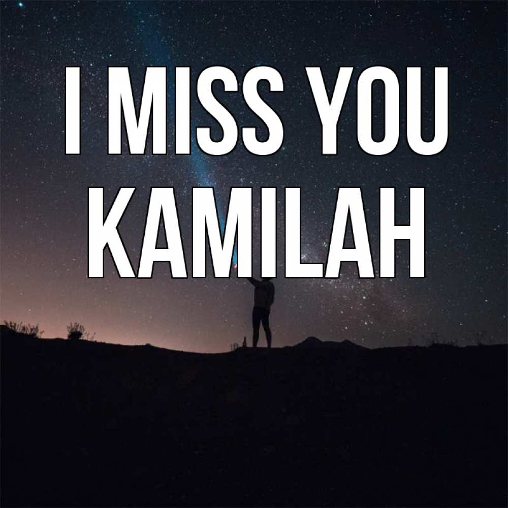 Greetings card с именем, Kamilah I miss you звезды и луч света Greetings with text for free download 
