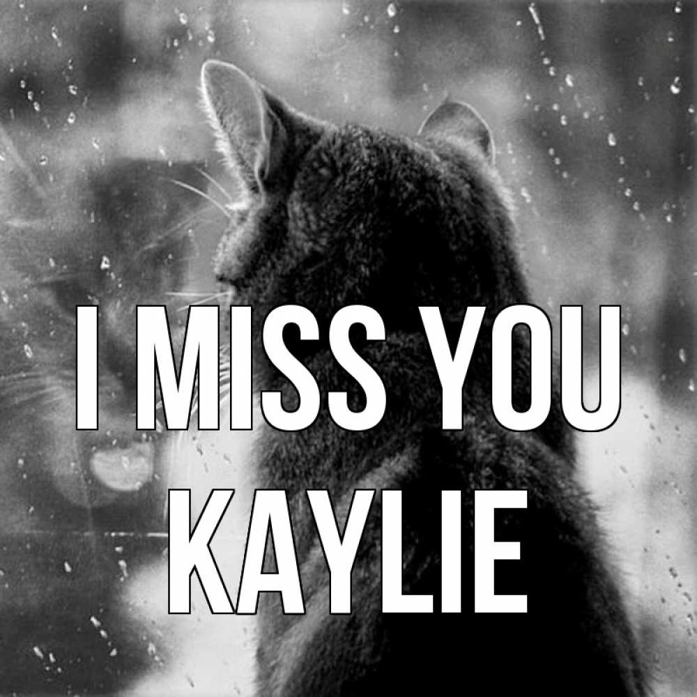 Greetings card с именем, Kaylie I miss you скорее ко мне приходи 1 Greetings with text for free download 
