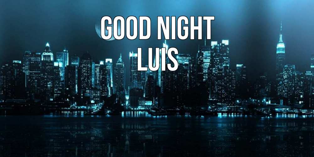 Greetings card с именем, Luis Good night городской пейзаж Greetings with text for free download 
