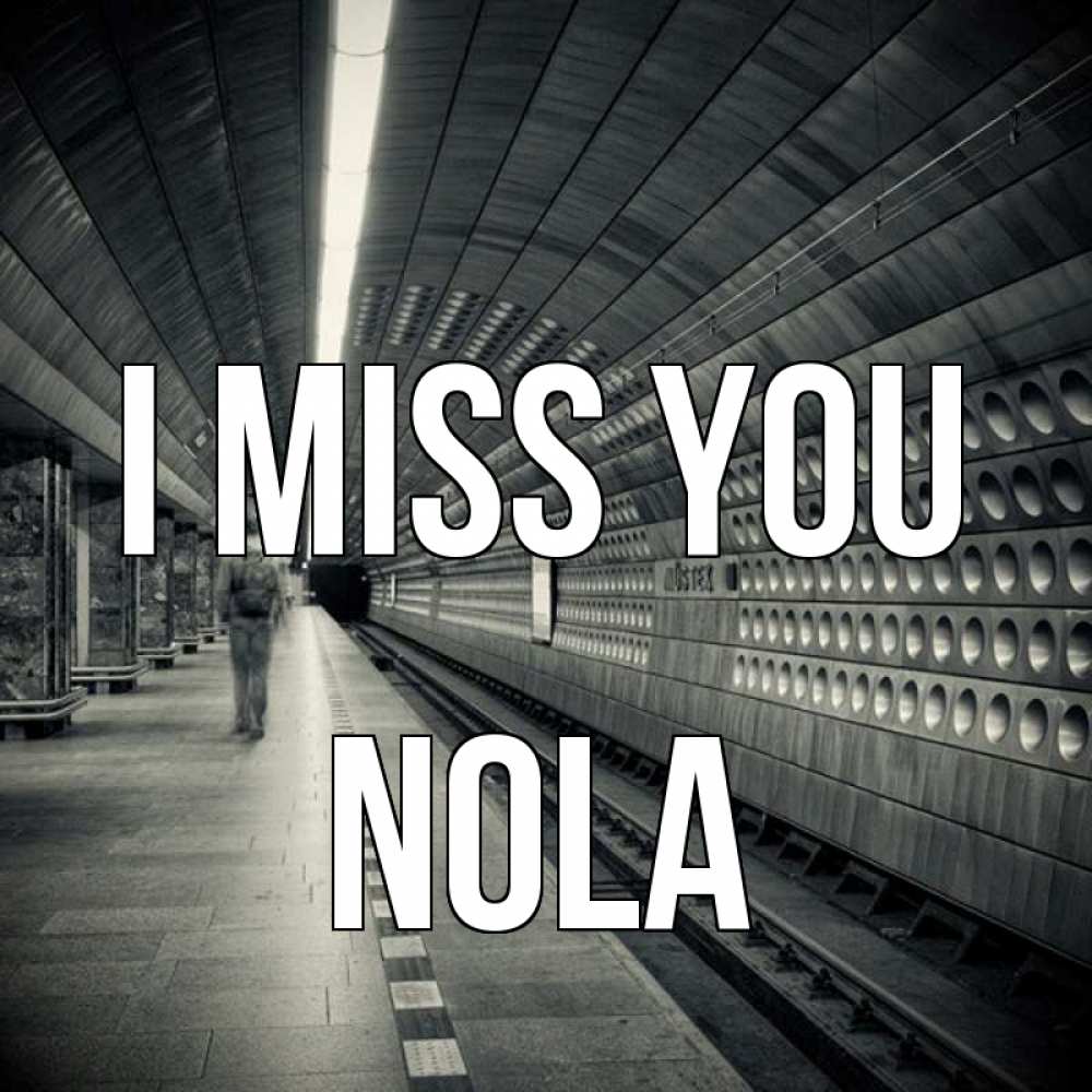 Greetings card с именем, Nola I miss you приезжай 1 Greetings with text for free download 