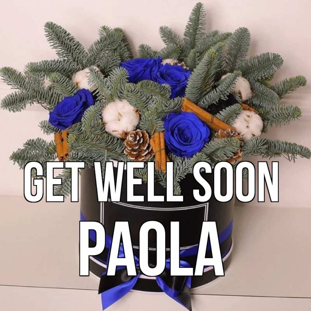 Greetings card с именем, Paola Get well soon короче кто то загрузил эти шишки Greetings with text for free download 
