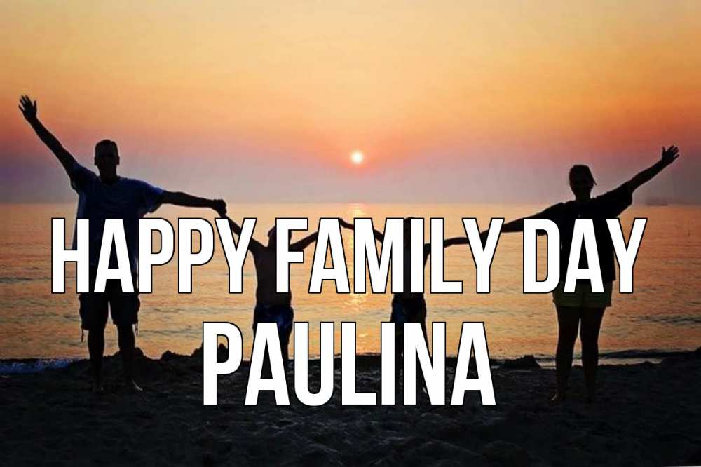 Greetings card с именем, Paulina happy family day мама, папа, дети, дочка,сын, море, пляж, закат Greetings with text for free download 