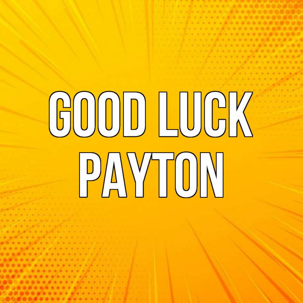 Greetings card с именем, Payton Good luck фон Greetings with text for free download 