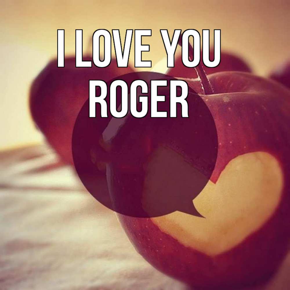 Greetings card с именем, Roger I love you вырезалки из яблок Greetings with text for free download 