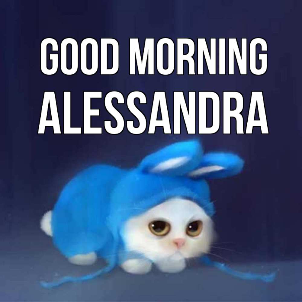 Greetings card с именем, Alessandra Good morning открытки красивые скачать бесплатно Greetings with text for free download 