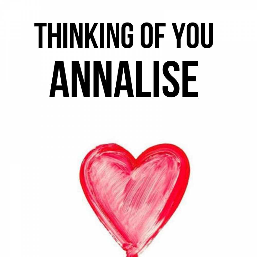 Greetings card с именем, Annalise Thinking of you для влюбленных Greetings with text for free download 
