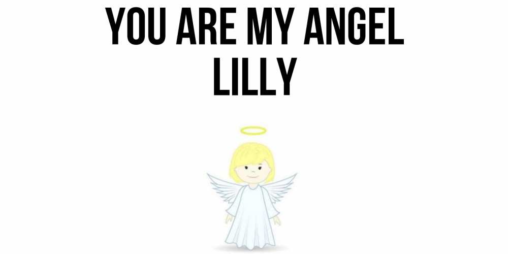 Greetings card с именем, Lilly You are my angel ангел Greetings with text for free download 