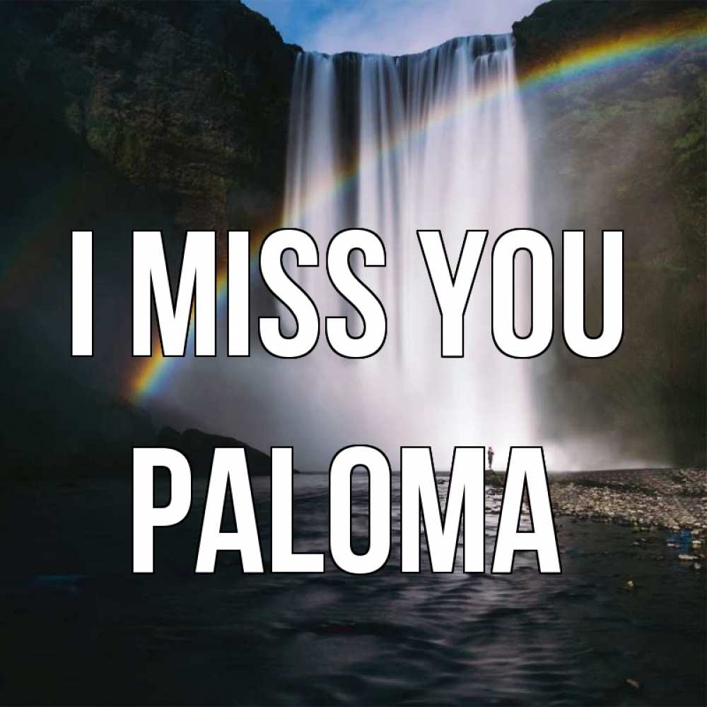 Greetings card с именем, Paloma I miss you иди скорее ко мне Greetings with text for free download 