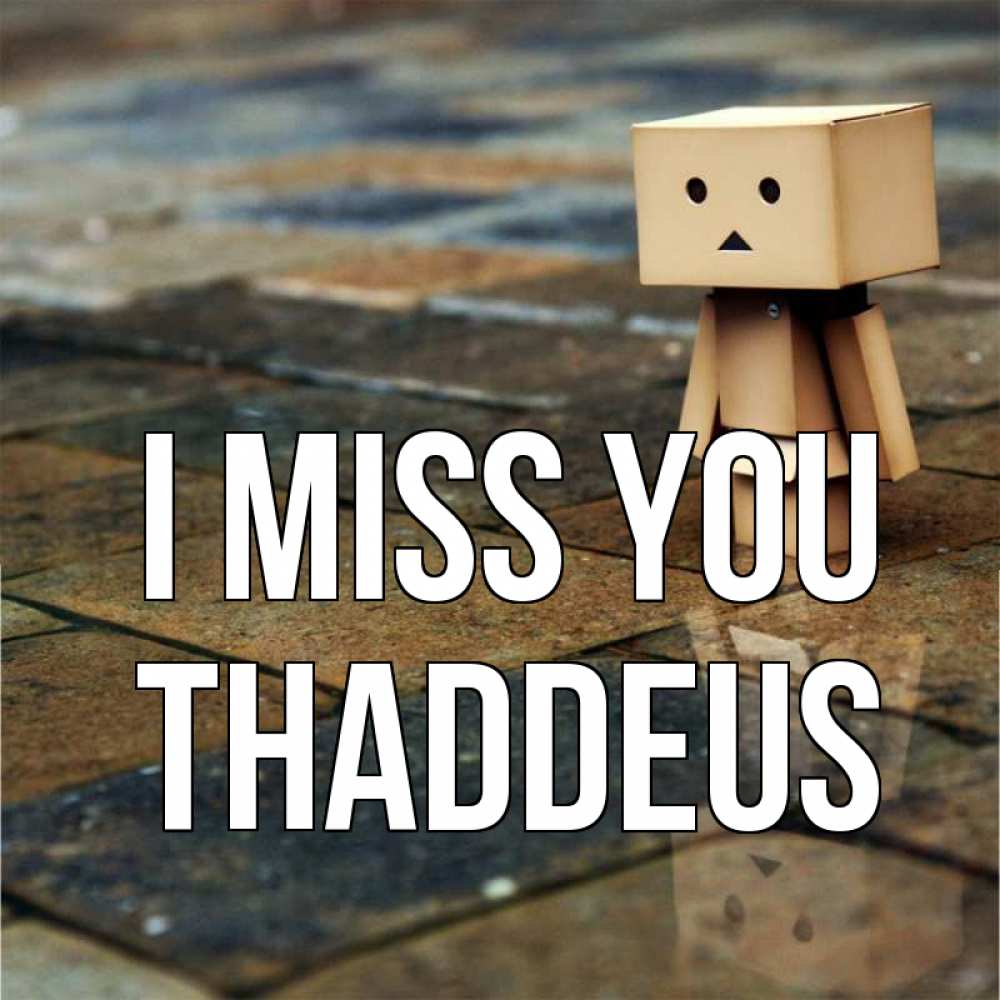 Greetings card с именем, Thaddeus I miss you куколка из картона в стиле майнкрафт Greetings with text for free download 
