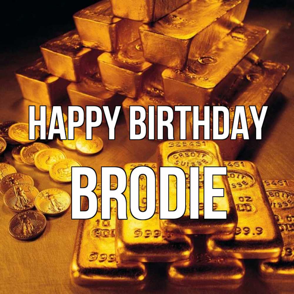 Greetings card с именем, Brodie Happy Birthday со слитками золота и золотыми монетами Greetings with text for free download 
