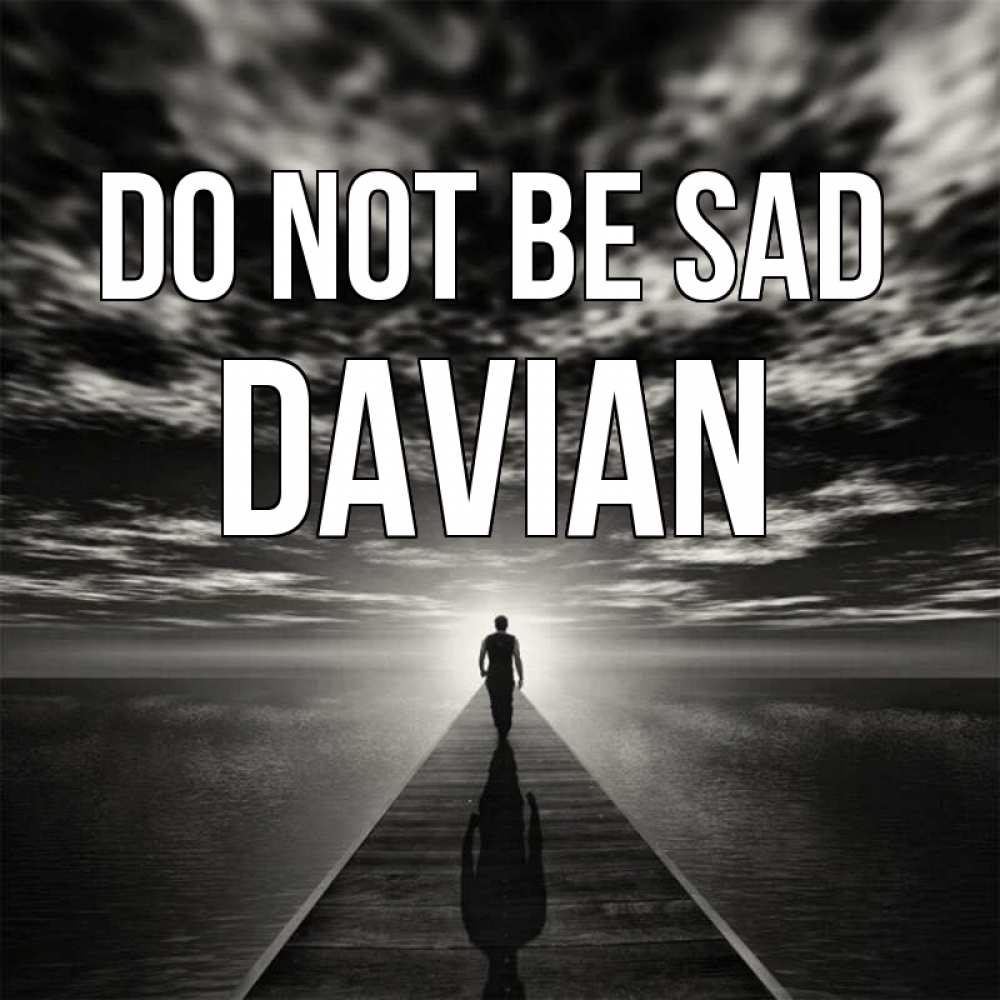 Greetings card с именем, Davian Do not be sad человек Greetings with text for free download 
