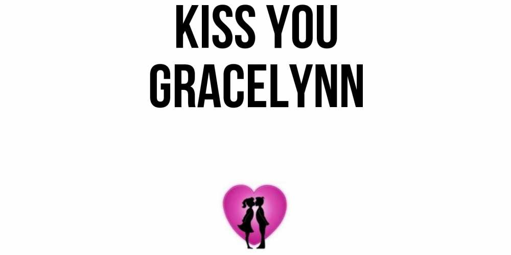Greetings card с именем, Gracelynn Kiss you поцелуй Greetings with text for free download 
